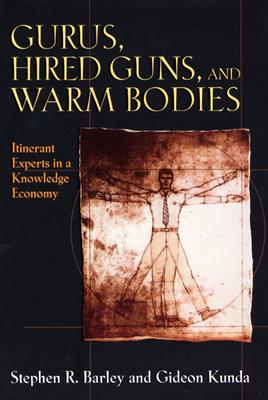 Gurus, Hired Guns, and Warm Bodies, by Barley & Kunda
