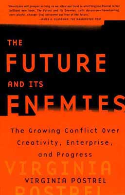 The Future and its Enemies, by Virginia Postrel