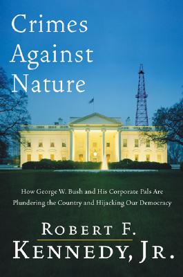 Crimes Against Nature, by Robert F. Kennedy, Jr.