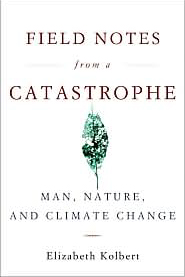 Field Notes from a Catastrophe, by Elizabeth Kolbert