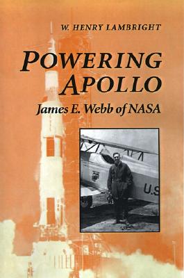 Powering Apollo, by W. Henry Lambright