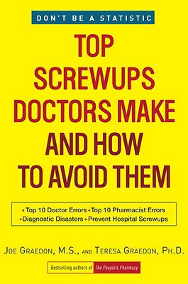 Top Screwups Doctors Make and How To Avoid Them, by Joe and Teresa Graedon