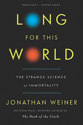 Long for this World, by Jonathan Weiner