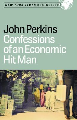 Confessions of an Economic Hit Man, by John Perkins
