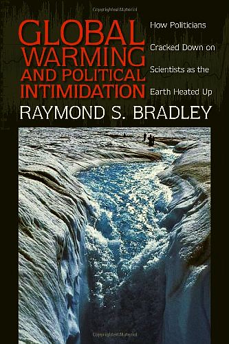 Global Warming and Political Intimidation, by Raymond S. Bradley