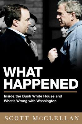 What Happened, by Scott McClellan