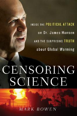 Censoring Science, by Mark Bowen