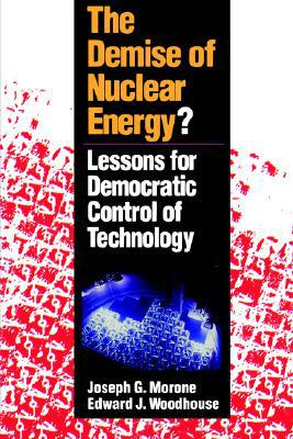 The Demise of Nuclear Energy?, by Morone & Woodhouse